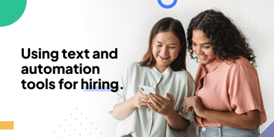 Hire hourly employees faster with texting and automation tools