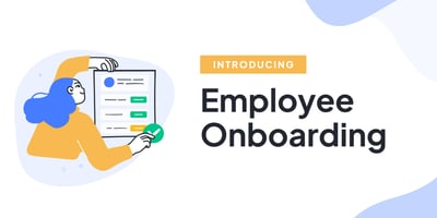 Introducing Onboarding: A faster way to get new hires up and running