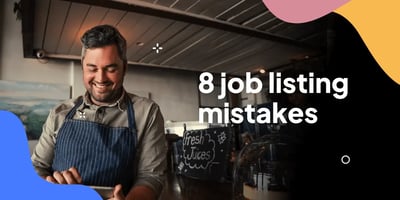 8 mistakes you're making on your QSR job listing