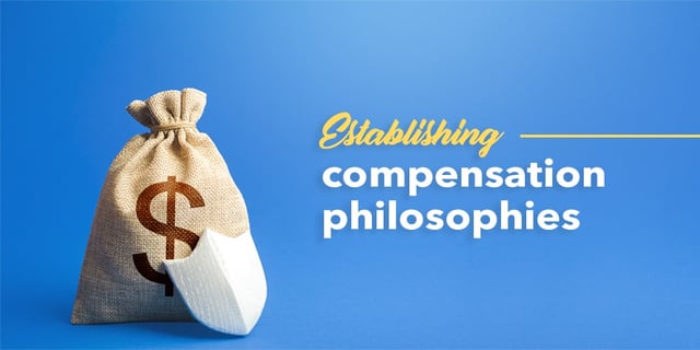 What is a compensation philosophy and how to establish one