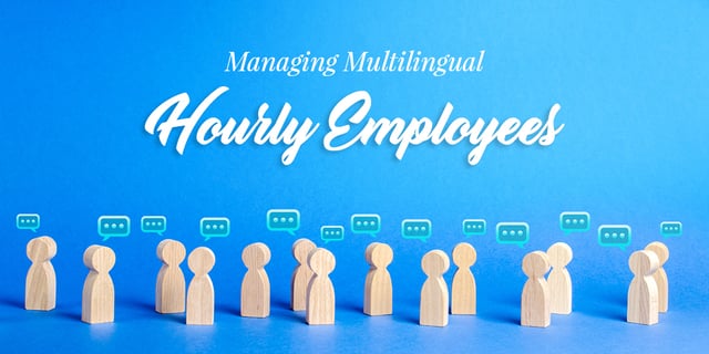 A Guide To Managing Multilingual Hourly Employees