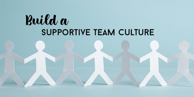 4 ways to create a supportive team culture