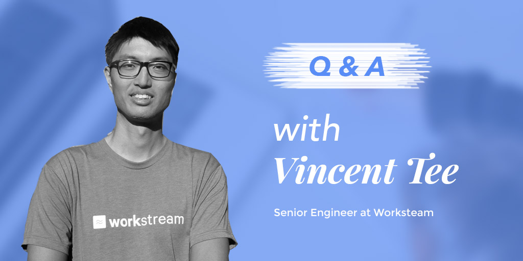 Vincent Tee | Senior Engineer at Workstream